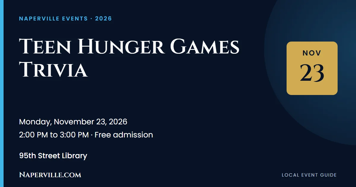 Naperville 4 Featured image for “Teen Hunger Games Trivia at 95th Street Library”